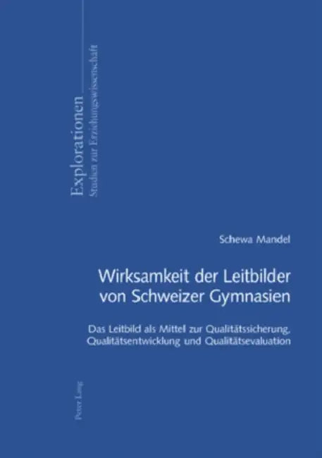 Wirksamkeit Der Leitbilder Von Schweizer Gymnasien: Das Leitbild ALS Mittel Zur Qualitaetssicherung, Qualitaetsentwicklung Und Qualitaetsevaluation by Jürgen Oelkers, Schewa Mandel