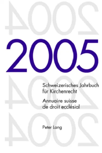 Schweizerisches Jahrbuch Fuer Kirchenrecht. Band 10 (2005)- Annuaire Suisse de Droit Ecclésial. Volume 10 (2005): Herausgegeben Im Auftrag Der Schweiz by Jakob Frey, Dieter Kraus, Wolfgang Lienemann