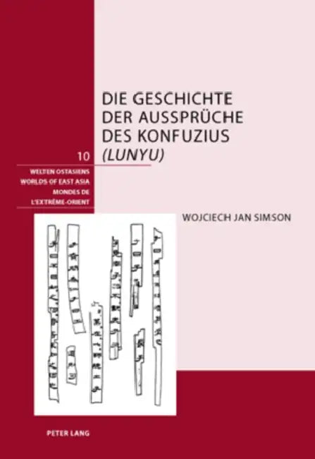 Die Geschichte Der Aussprueche Des Konfuzius («Lunyu») by Schweizerische Asiengesellschaft, Wojciech Simson