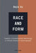 Race and Form: Towards a Contextualized Narratology of African American Autobiography by Dejin Xu
