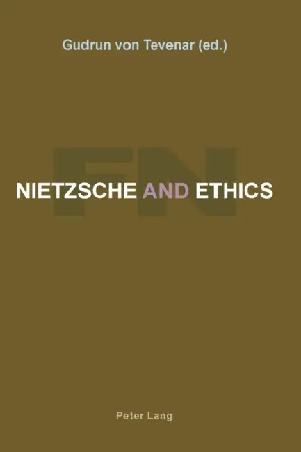 Nietzsche and Ethics by Gudrun Von Tevenar