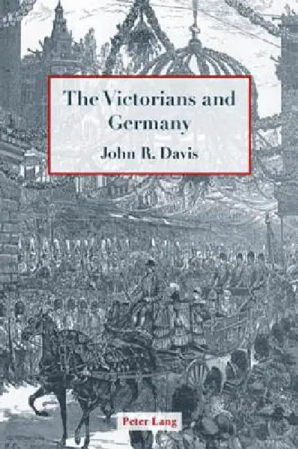 The Victorians and Germany by John R. Davis