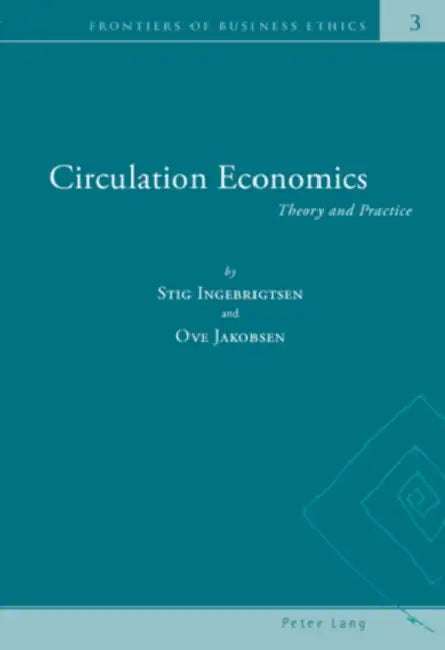 Circulation Economics: Theory and Practice by Laszlo Zsolnai, Stig Ingebrigtsen, Ove Jakobsen