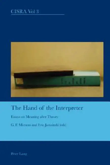 The Hand of the Interpreter: Essays on Meaning after Theory by J. Barrie Bullen, G. F. Mitrano, Eric Jarosinski