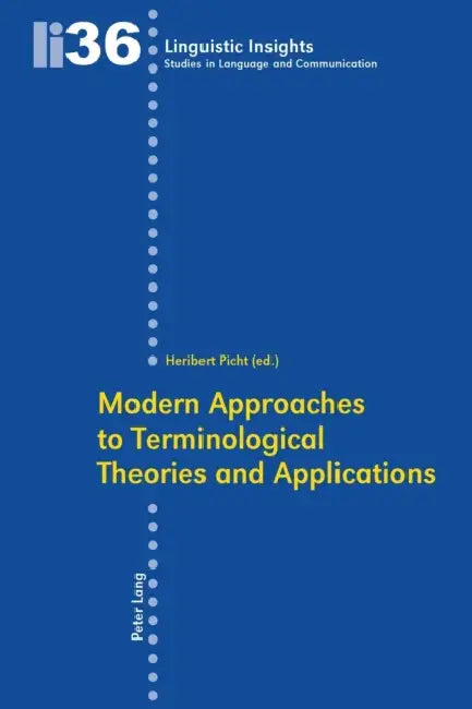 Modern Approaches to Terminological Theories and Applications by Maurizio Gotti, Heribert Picht