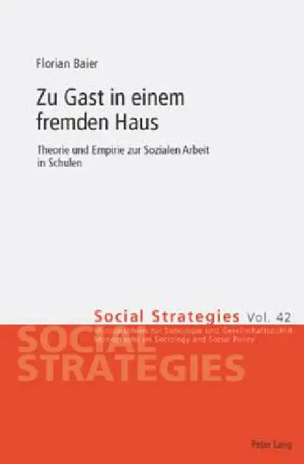 Zu Gast in einem fremden Haus: Theorie und Empirie zur Sozialen Arbeit in Schulen by Ueli Mäder, Florian Baier