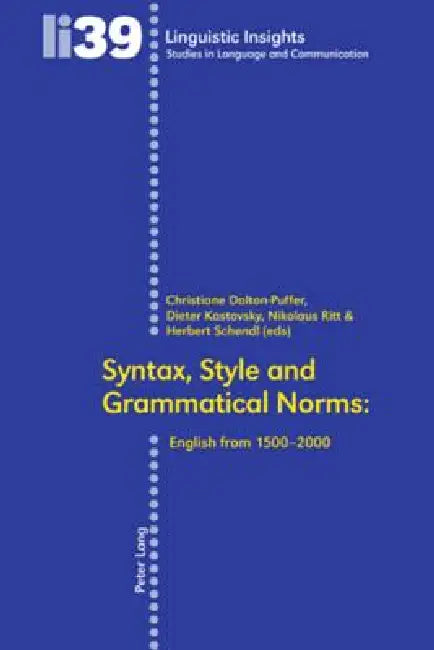 Syntax, Style and Grammatical Norms: English from 1500-2000 by Maurizio Gotti, Christiane Dalton-Puffer, Dieter Kastovsky