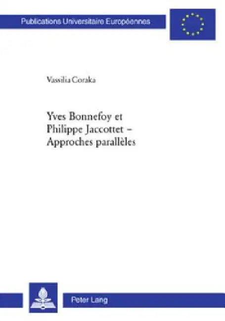 Yves Bonnefoy et Philippe Jaccottet - Approches parallèles: Approches parallèles by Vassilia Coraka
