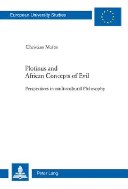 Plotinus and African Concepts of Evil: Perspectives in multi-cultural Philosophy by Christian Mofor