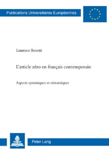 L'article zéro en français contemporain: Aspects syntaxiques et sémantiques by Laurence Benetti