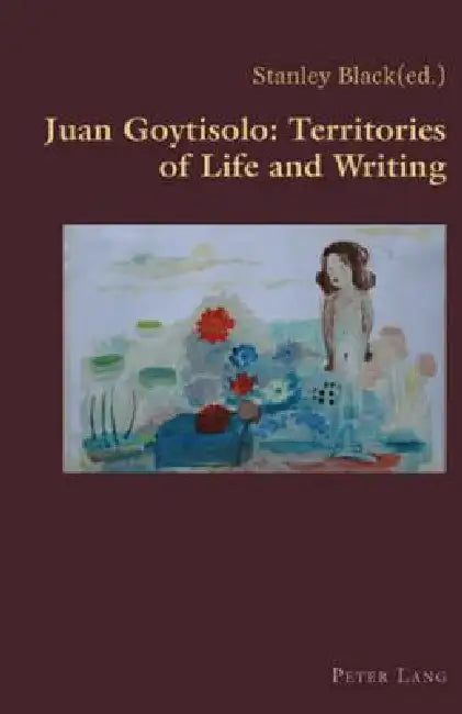 Juan Goytisolo: Territories of Life and Writing by Claudio Canaparo, Stanley Black