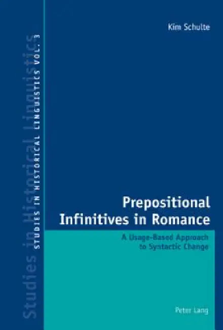 Prepositional Infinitives in Romance: A Usage-Based Approach to Syntactic Change by Karl Bernhardt, Graeme Davis, Mark Garner