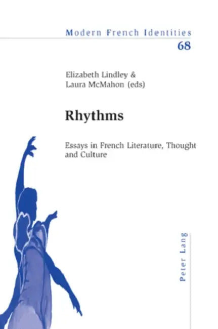 Rhythms: Essays in French Literature, Thought and Culture by Peter Collier, Elizabeth Lindley, Laura McMahon
