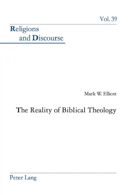 The Reality of Biblical Theology by James M. M. Francis, Mark W. Elliott