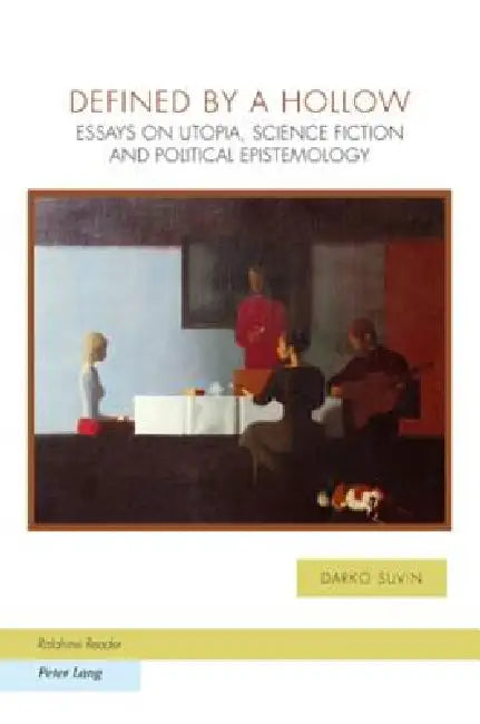 Defined by a Hollow: Essays on Utopia, Science Fiction and Political Epistemology by Raffaella Baccolini, Joachim Fischer, Michael Griffin