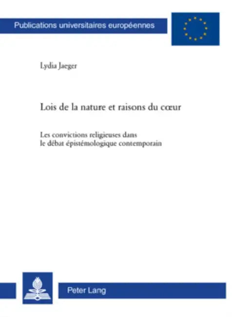 Lois de la Nature Et Raisons Du Coeur: Les Convictions Religieuses Dans Le Débat Épistémologique Contemporain by Lydia Jaeger