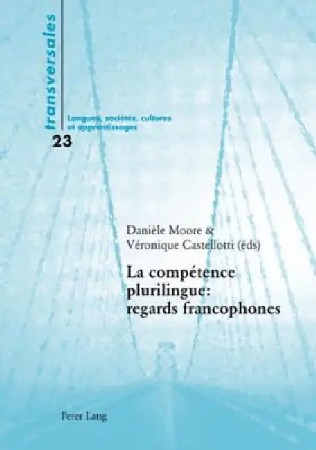 La compétence plurilingue: regards francophones by Danièle Moore