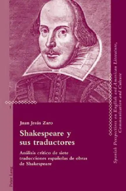Shakespeare y sus traductores: Análisis crítico de siete traducciones españolas de obras de Shakespeare = Shakespeare y Sus Traductores by María José Álvarez Faedo, Juan Jesus Zaro Vera