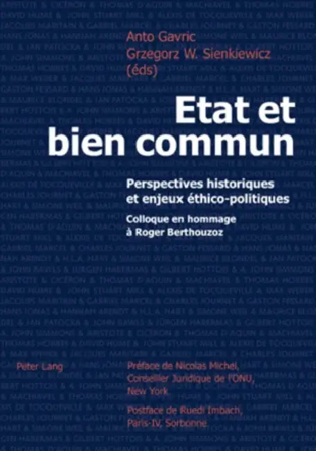 Etat Et Bien Commun: Perspectives Historiques Et Enjeux Éthico-Politiques- Colloque En Hommage À Roger Berthouzoz by Anto Gavric, Grzegorz W. Sienkiewicz
