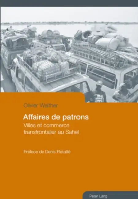 Affaires de Patrons: Villes Et Commerce Transfrontalier Au Sahel- Préface de Denis Retaillé by Olivier Walther