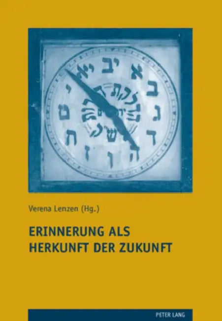 Erinnerung ALS Herkunft Der Zukunft: Zum Jubilaeumssymposium Des Instituts Fuer Juedisch-Christliche Forschung an Der Universitaet Luzern (17.-19. Sep by Clemens Thoma, Verena Lenzen