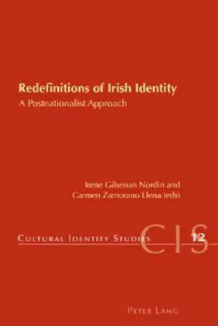 Redefinitions of Irish Identity; A Postnationalist Approach by Irene Gilsenan Nordin, Carmen Zamorano Llena