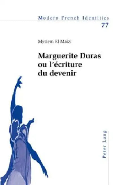 Marguerite Duras ou l'écriture du devenir by Myriem El Maizi