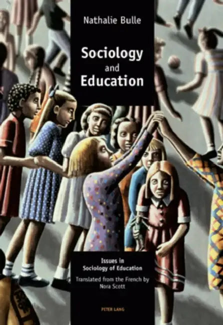 Sociology and Education: Issues in Sociology of Education by Nathalie Bulle