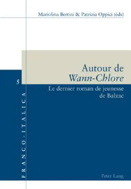 Autour de «Wann-Chlore»: Le dernier roman de jeunesse de Balzac by Mariolina Bertini