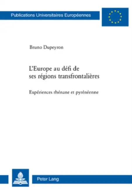 L'Europe Au Défi de Ses Régions Transfrontalières: Expériences Rhénane Et Pyrénéenne by Bruno Dupeyron