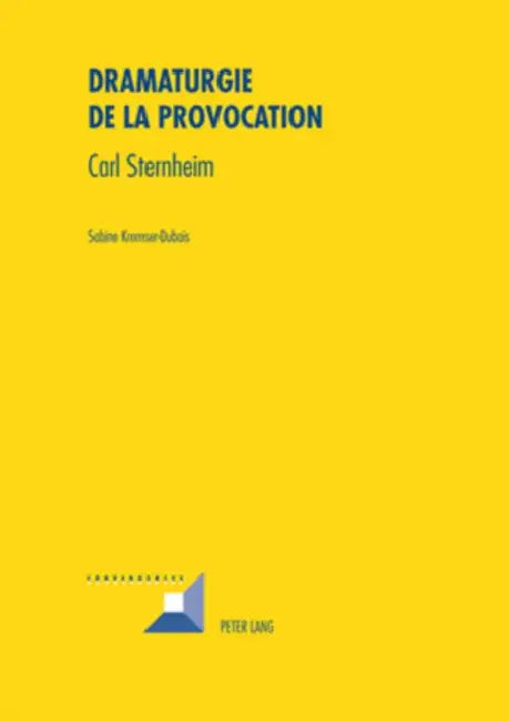 Dramaturgie de la Provocation: Carl Sternheim by Michel Grunewald, Sabine Kremser-DuBois