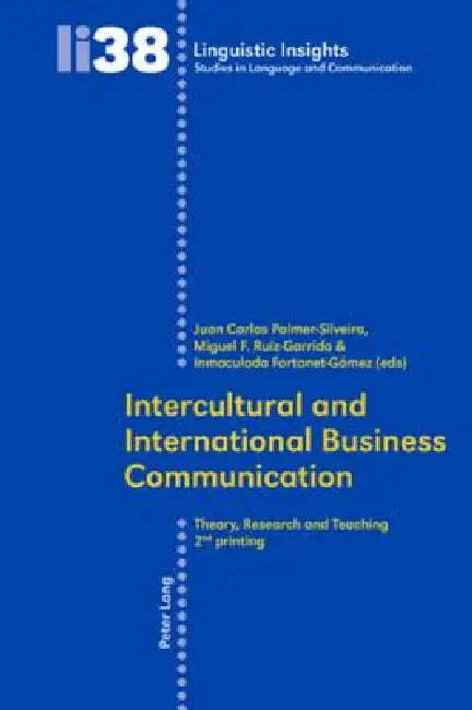 Intercultural and International Business Communication: Theory, Research, and Teaching by Maurizio Gotti, Juan Carlos Palmer-Silveira, Miguel F. Ruiz-Garrido