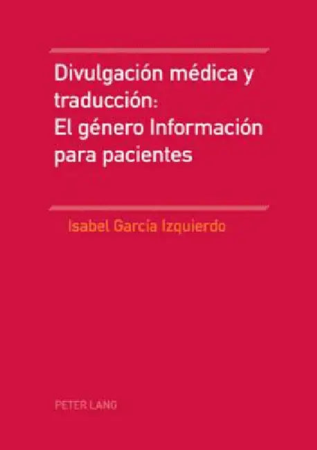 Divulgación Médica Y Traducción: El Género Información Para Pacientes by Isabel García-Izquierdo