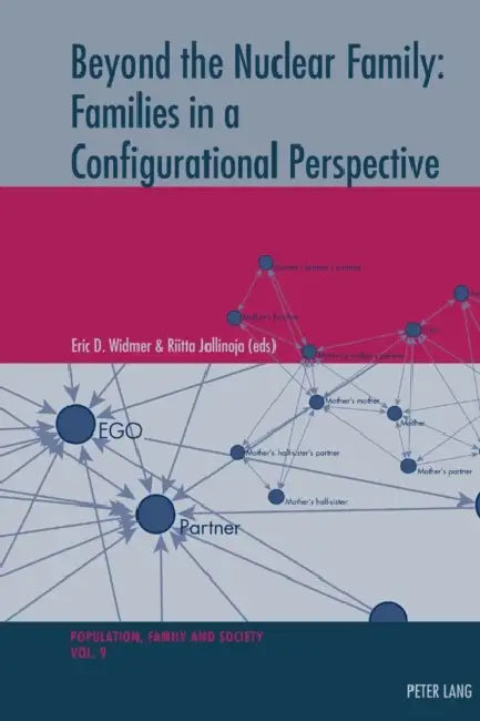 Beyond the Nuclear Family: Families in a Configurational Perspective by Michel Oris, Eric Widmer, Riitta Jallinoja