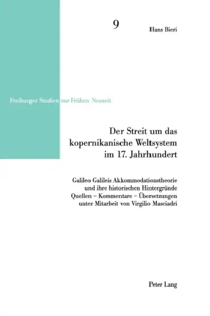 Der Streit um das kopernikanische Weltsystem im 17. Jahrhundert: Galileo Galileis Akkommodationstheorie und ihre historischen Hintergruende- Quellen - by Volker Reinhardt, Hans Bieri