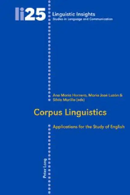 Corpus Linguistics: Applications for the Study of English by Maurizio Gotti, Ana M. Hornero, María José Luzón
