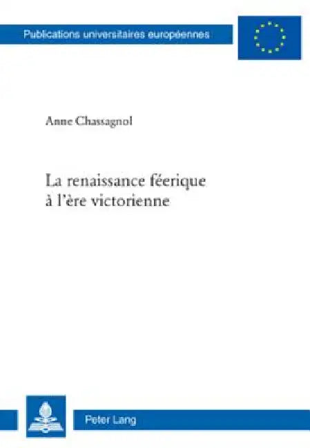 La renaissance féerique à l'ère victorienne by Anne Chassagnol