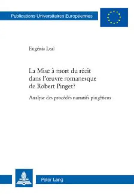 La Mise à mort du récit dans l'oeuvre romanesque de Robert Pinget ?: Analyse des procédés narratifs pingétiens by Eugénia B. P. Leal