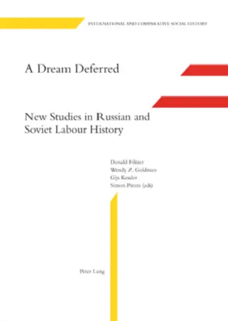 A Dream Deferred: New Studies in Russian and Soviet Labour History by Marcel Van Der Linden, Wendy Z. Goldman, Gijs Kessler