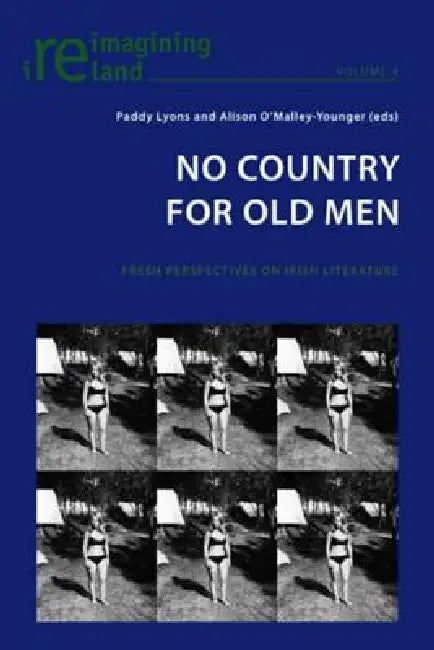 No Country for Old Men; Fresh Perspectives on Irish Literature by Paddy Lyons, Alison O'Malley-Younger
