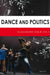 Dance and Politics by Alexandra Kolb