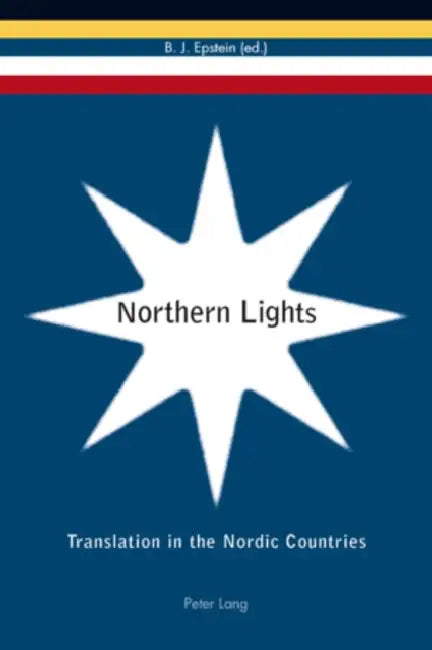 Northern Lights; Translation in the Nordic Countries by B. J. Epstein