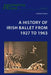 A History of Irish Ballet from 1927 to 1963 by Eamon Maher, Victoria O'Brien