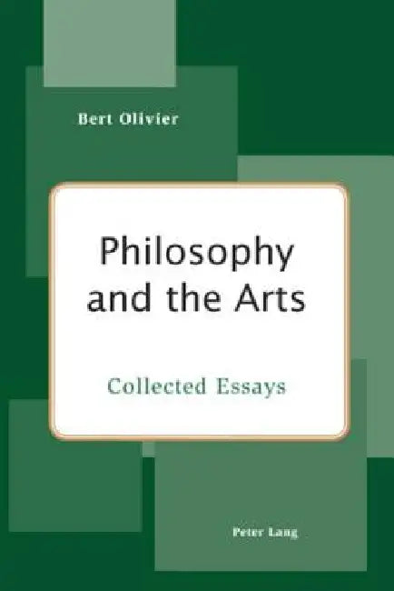 Philosophy and the Arts; Collected Essays by Bert Olivier