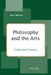 Philosophy and the Arts; Collected Essays by Bert Olivier