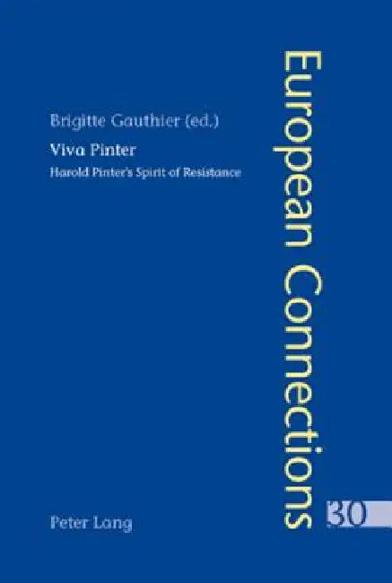 Viva Pinter; Harold Pinter's Spirit of Resistance by Brigitte Gauthier