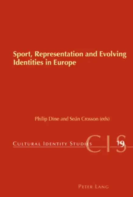 Sport, Representation and Evolving Identities in Europe by Philip Dine, Séan Crosson