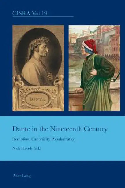 Dante in the Nineteenth Century; Reception, Canonicity, Popularization by Nick Havely