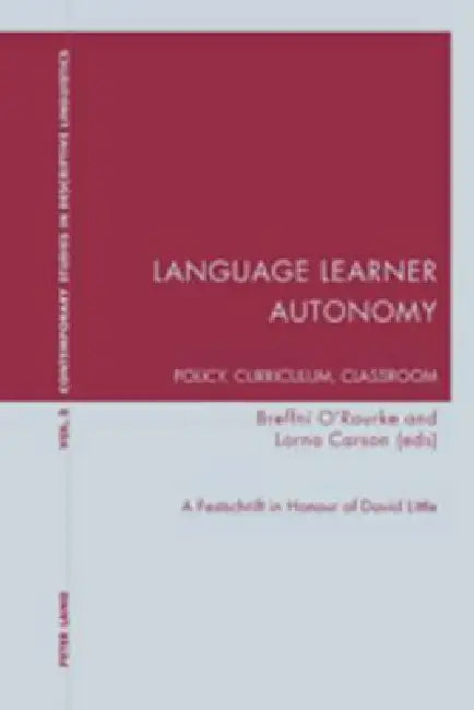 Language Learner Autonomy: Policy, Curriculum, Classroom; A Festschrift in Honour of David Little by Breffni O'Rourke, Lorna Carson