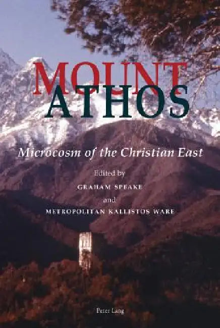 Mount Athos: Microcosm of the Christian East by Graham Speake, Kallistos Ware